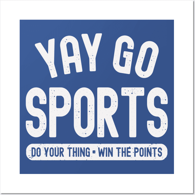 Yay Go Sports - Do Your Thing Win The Points Wall Art by Etopix